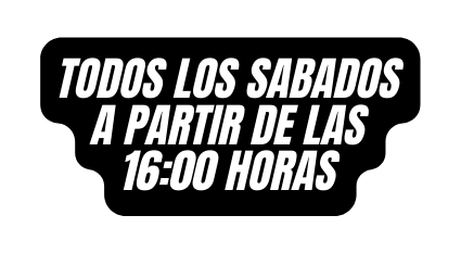 todos los sabados a partir de las 16 00 horas