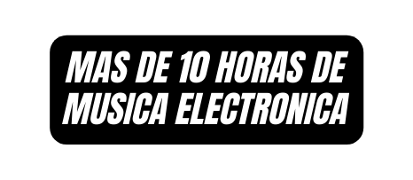 mas de 10 horas de musica electronica